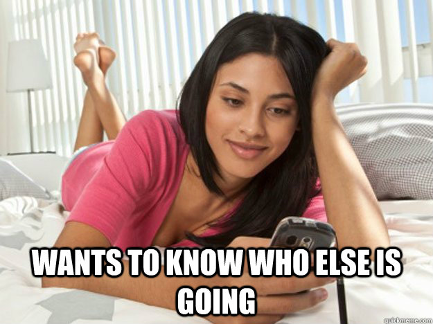 wants to know who else is going  Unavailable Dating Prospect