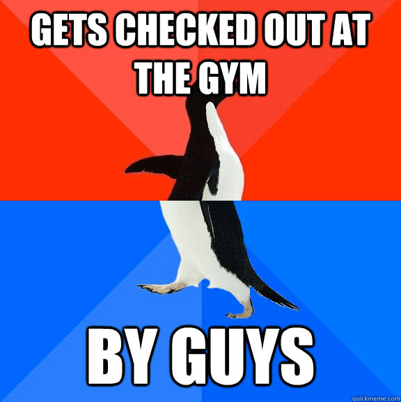 Gets checked out at the gym By guys  Socially Awesome Awkward Penguin