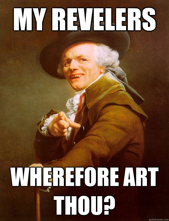 my revelers wherefore art thou?  Joseph Ducreux