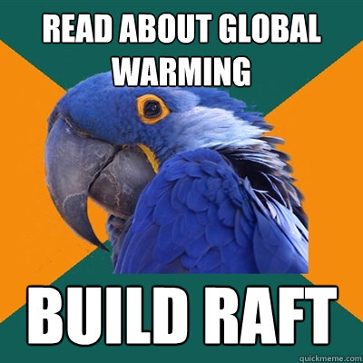 Read about global warming build raft  Paranoid Parrot