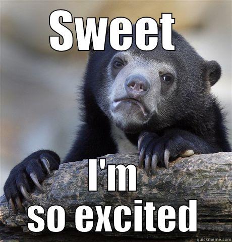 Sarcastic Enthusiasm - SWEET I'M SO EXCITED Confession Bear