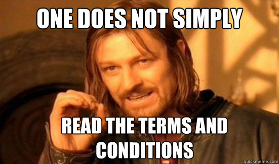 One Does Not Simply read the terms and conditions  Boromir