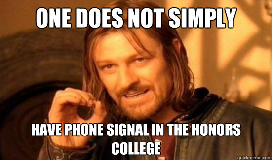 One Does Not Simply Have phone signal in the honors college  Boromir