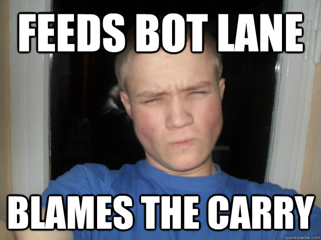 Feeds Bot lane Blames the carry  