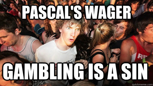 pascal's wager gambling is a sin  Sudden Clarity Clarence