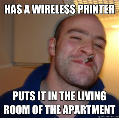 Has a wireless printer Puts it in the living room of the apartment  
