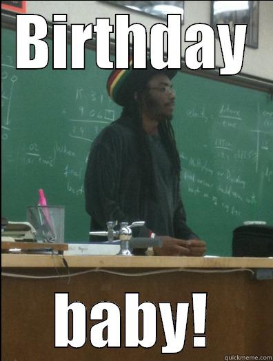 BIRTHDAY BABY! Rasta Science Teacher