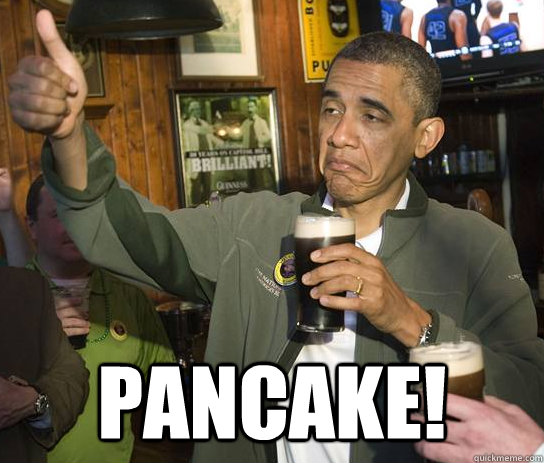  Pancake!  Approving Obama