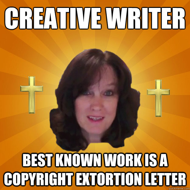 creative writer
 best known work iS a copyright extortion letter  