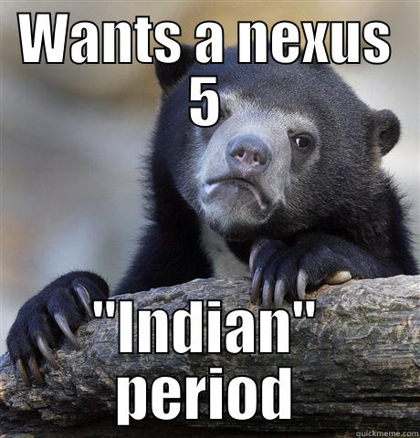 WANTS A NEXUS 5 