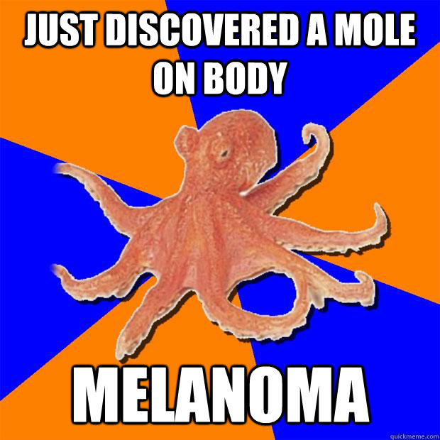 just discovered a mole on body melanoma - just discovered a mole on body melanoma  Online Diagnosis Octopus
