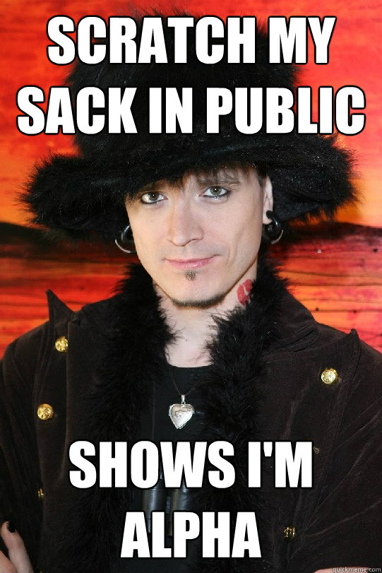Scratch my sack in public shows i'm alpha  Lolgame