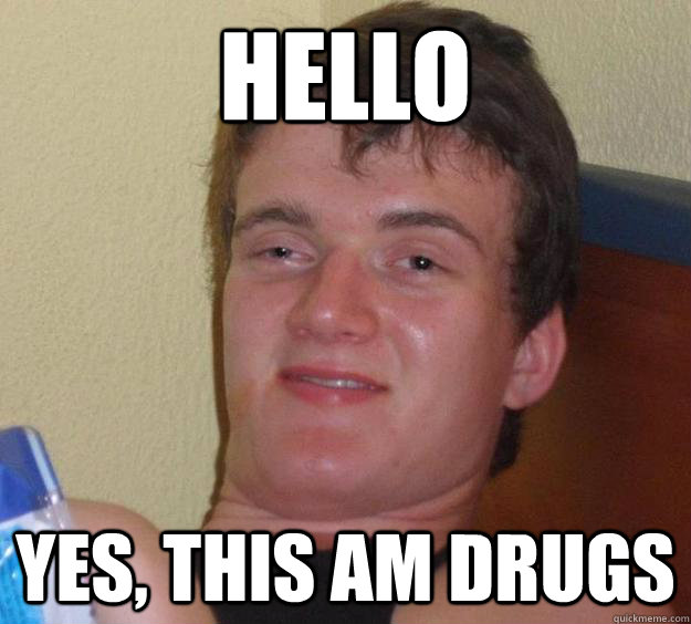Hello Yes, This am drugs  10 Guy