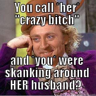 YOU CALL *HER* 
