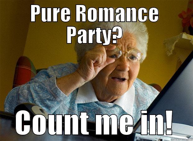 pure romance - PURE ROMANCE PARTY? COUNT ME IN! Grandma finds the Internet