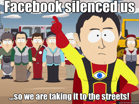 Facebook silenced us ...so we are taking it to the streets!  Captain Hindsight