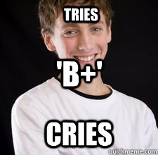 Tries Cries 'B+'  High School Freshman