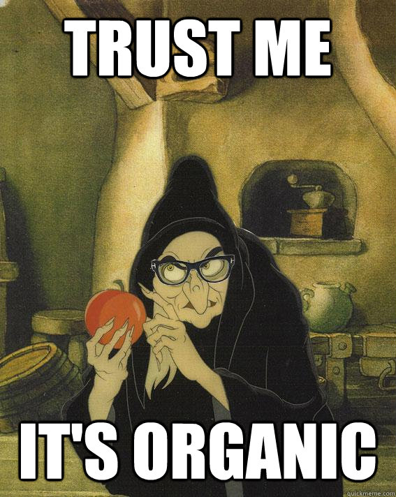 trust me it's organic  Hipster Snow White Witch