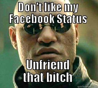 DON'T LIKE MY FACEBOOK STATUS UNFRIEND THAT BITCH Matrix Morpheus