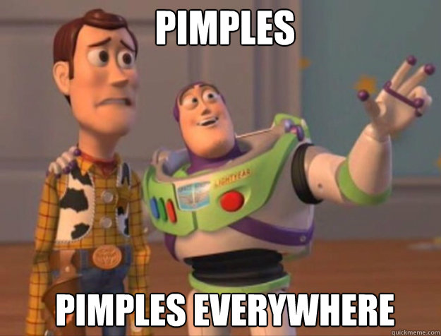 PIMPLES PIMPLES everywhere  buzz woody