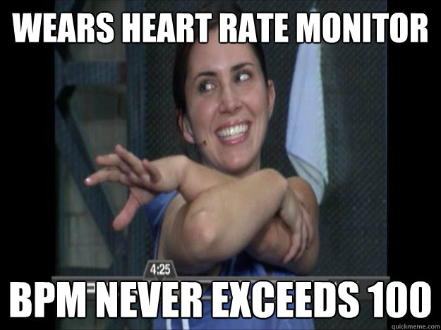Wears heart rate monitor BPM never exceeds 100 - Wears heart rate monitor BPM never exceeds 100  Fitness Fake