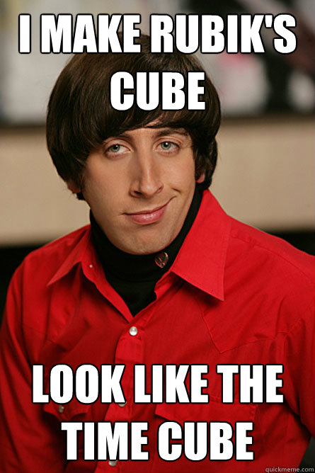 I make Rubik's cube look like the time cube  Pickup Line Scientist