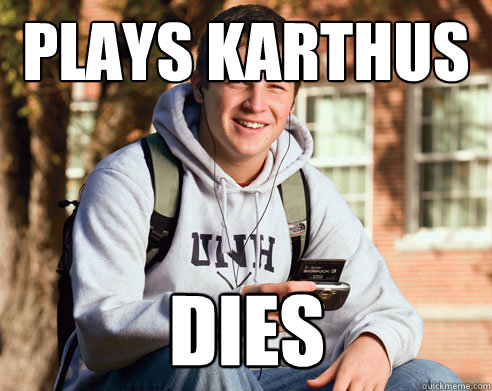 plays karthus dies  College Freshman