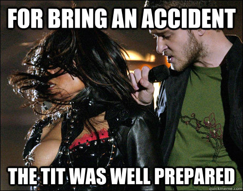 For bring an accident The tit was well prepared  