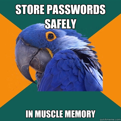 Store passwords safely in muscle memory  Paranoid Parrot