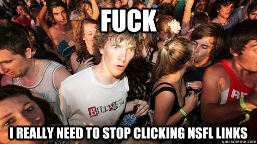 Fuck i really need to stop clicking NSFL links  Sudden Clarity Clarence Neopet