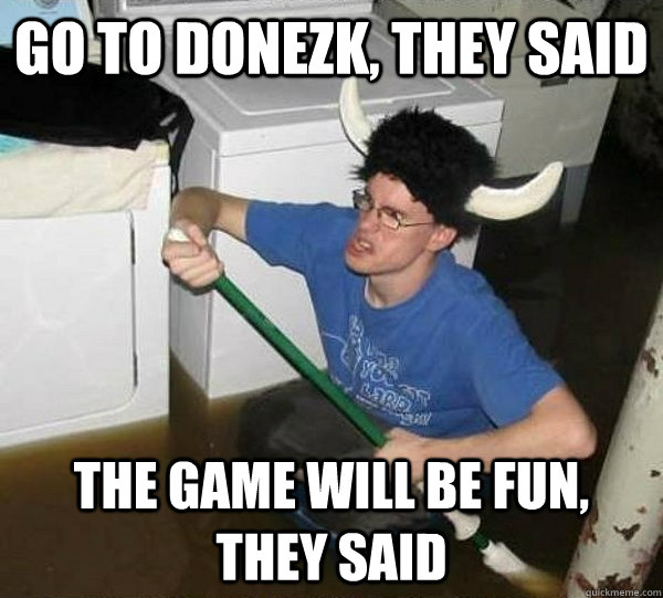 Go to Donezk, they said The game will be fun, they said  They said