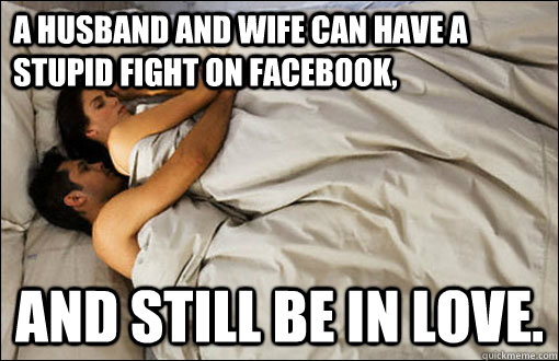 A husband and wife can have a stupid fight on Facebook, and still be in love.    spooning couple