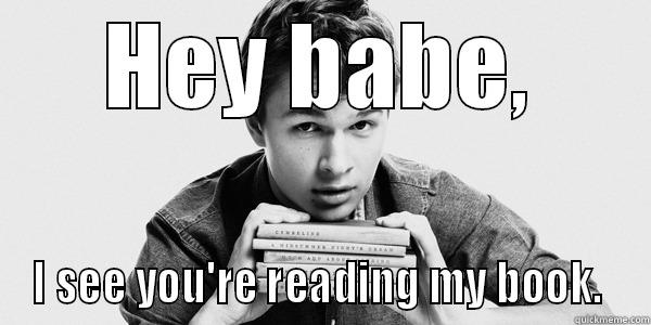 HEY BABE, I SEE YOU'RE READING MY BOOK.  Misc