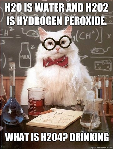 H2O is water and H2O2 is hydrogen peroxide. What is H2O4? Drinking  Chemistry Cat