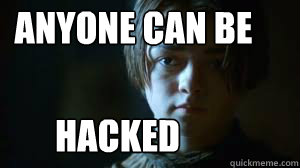 Anyone can be Hacked  
