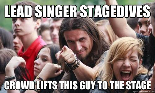 lead singer stagedives crowd lifts this guy to the stage  Ridiculously Photogenic Metal Fan