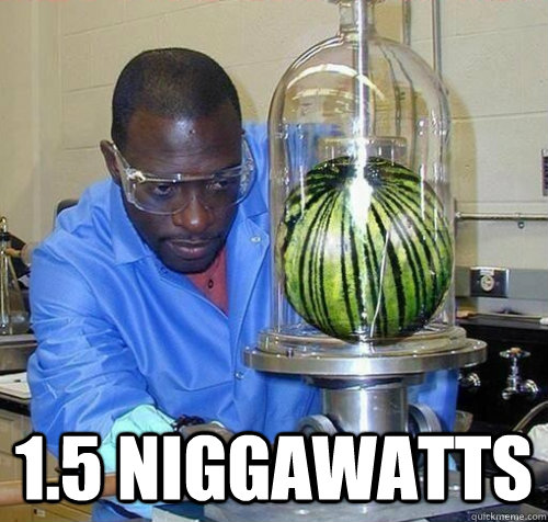  1.5 niggawatts -  1.5 niggawatts  Misc