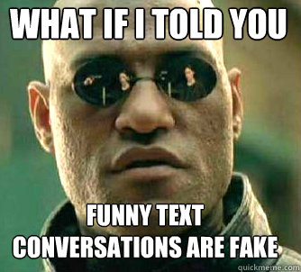 what if i told you funny text conversations are fake  Matrix Morpheus