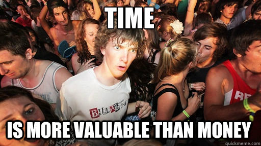 time is more valuable than money  Sudden Clarity Clarence
