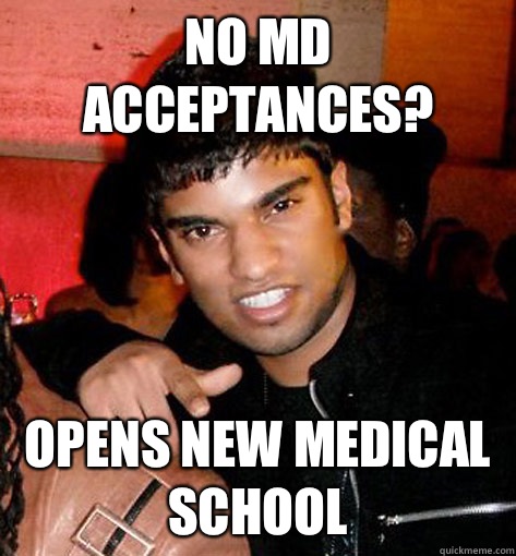 No MD acceptances? Opens New Medical School  