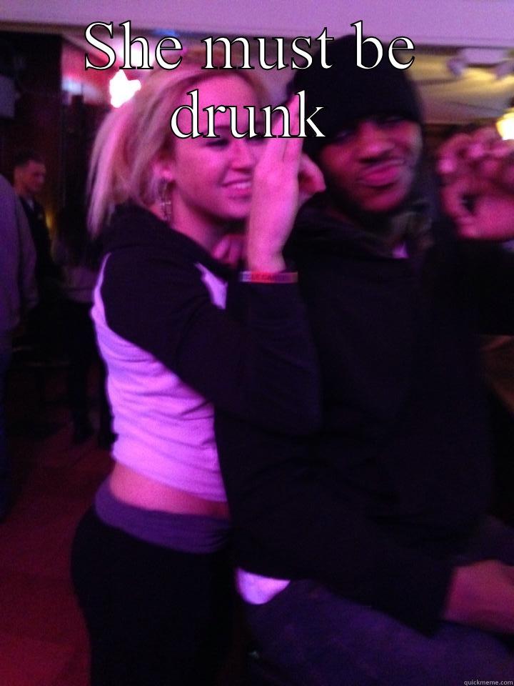 SHE MUST BE DRUNK  Misc