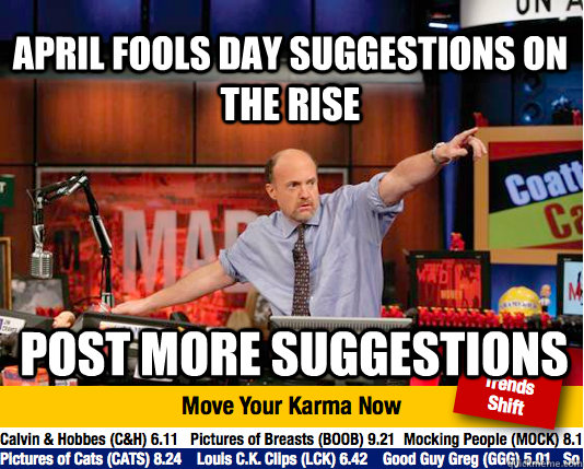 april fools day suggestions on the rise post more suggestions  Mad Karma with Jim Cramer