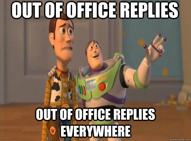 Out of office replies out of office replies everywhere - Out of office replies out of office replies everywhere  Prox Everywhere