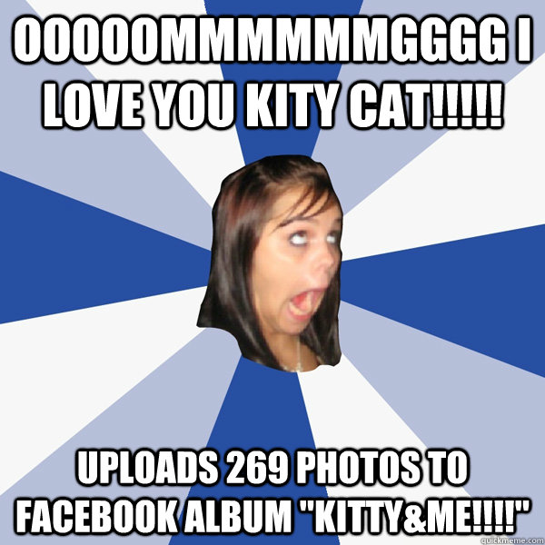 ooooommmmmmgggg i love you kity cat!!!!! uploads 269 photos to facebook album 
