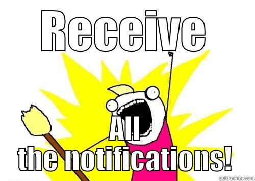 RECEIVE ALL THE NOTIFICATIONS! Misc