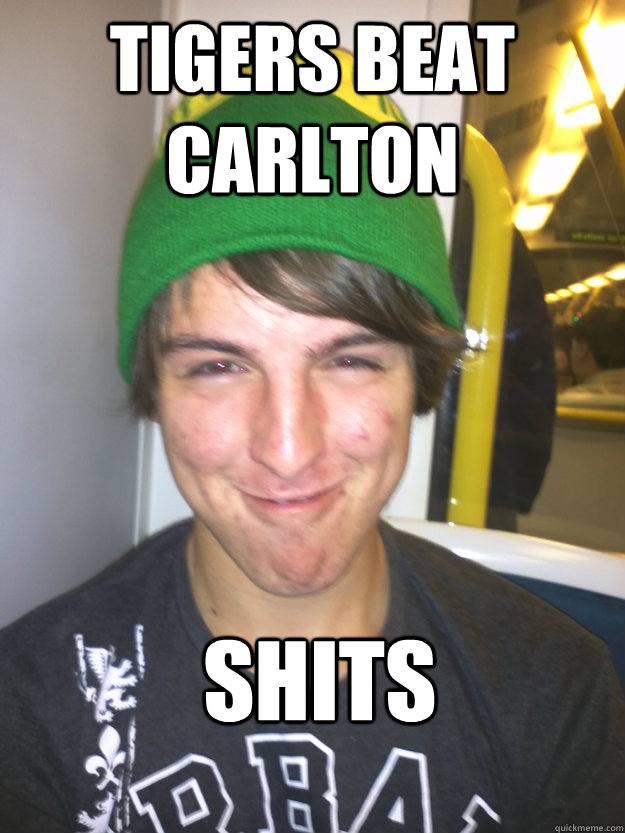 Tigers beat Carlton Shits - Tigers beat Carlton Shits  Greedy Pete