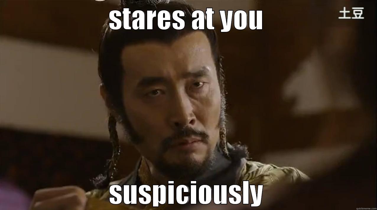 STARES AT YOU SUSPICIOUSLY Misc