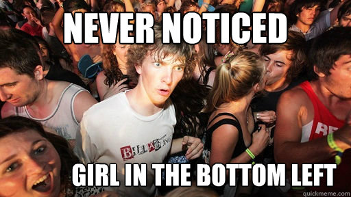 Never noticed               Girl in the bottom left  Sudden Clarity Clarence