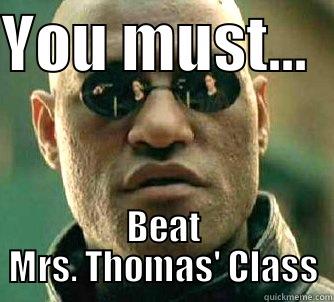 YOU MUST...   BEAT MRS. THOMAS' CLASS Matrix Morpheus