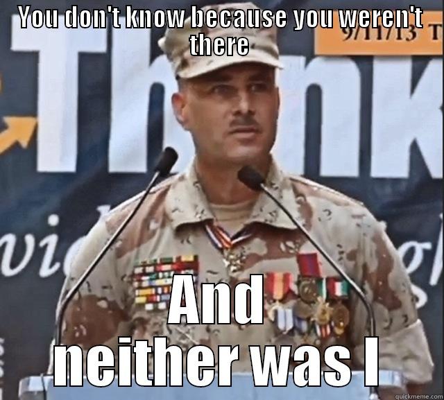 YOU DON'T KNOW BECAUSE YOU WEREN'T THERE AND NEITHER WAS I Misc